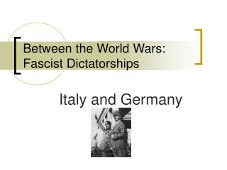Between the World Wars: Fascist Dictatorships