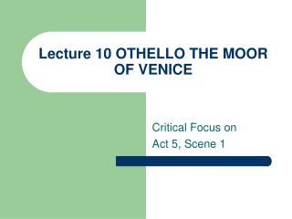 Lecture 10 OTHELLO THE MOOR OF VENICE