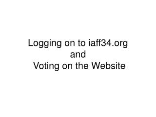 Logging on to iaff34 and Voting on the Website