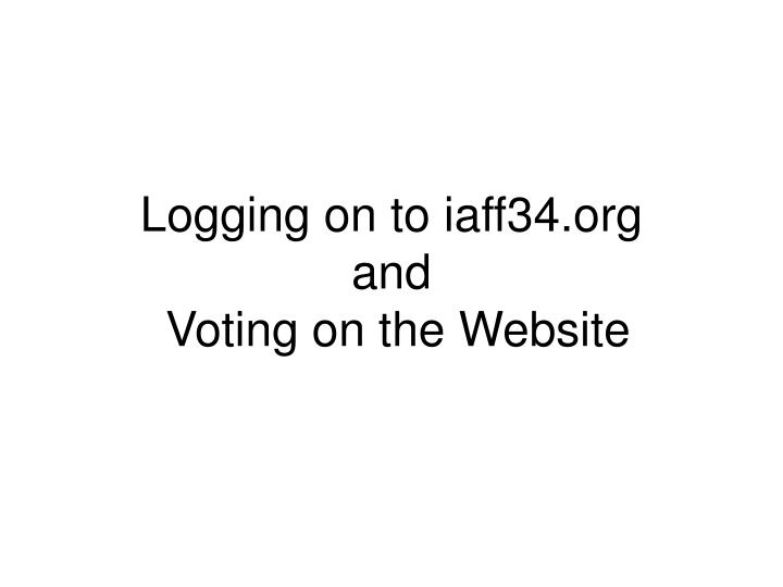 logging on to iaff34 org and voting on the website