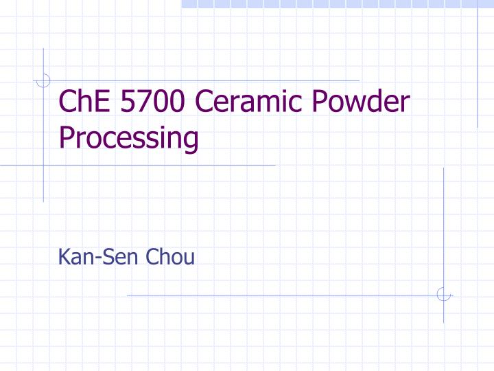 che 5700 ceramic powder processing