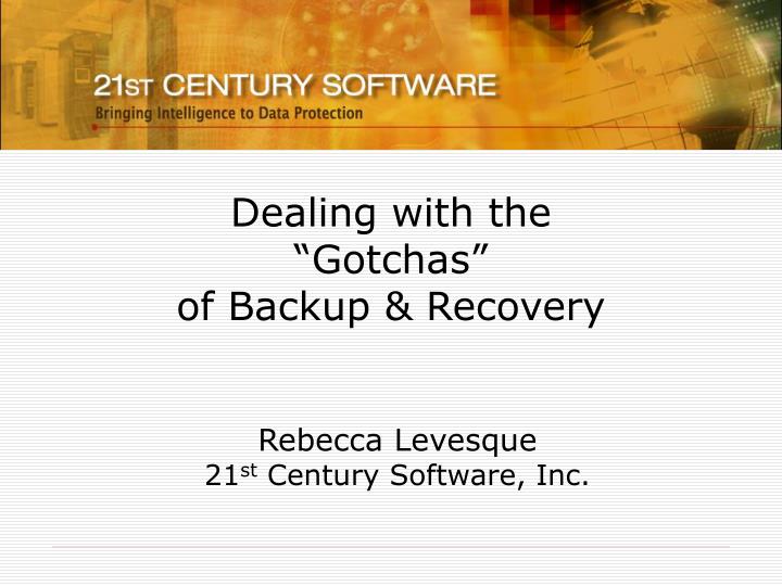 dealing with the gotchas of backup recovery