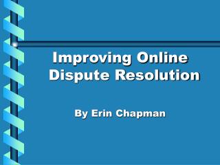 Improving Online Dispute Resolution By Erin Chapman