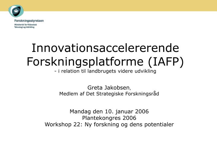 innovationsaccelererende forskningsplatforme iafp i relation til landbrugets videre udvikling