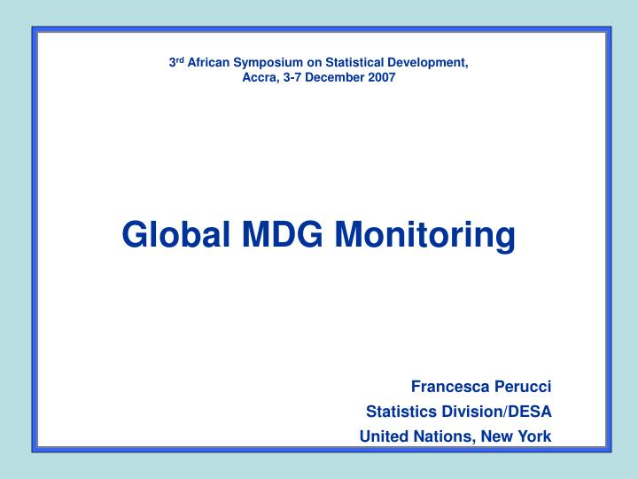 3 rd african symposium on statistical development accra 3 7 december 2007 global mdg monitoring