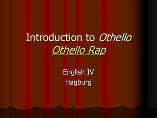 Introduction to Othello Othello Rap