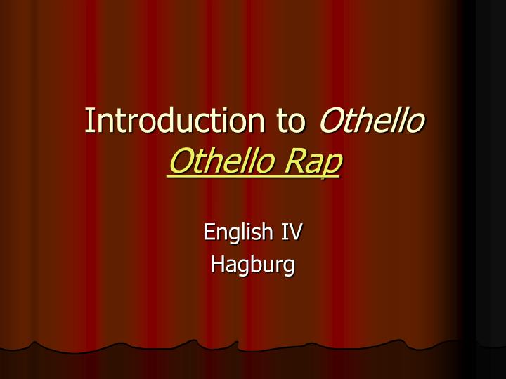 introduction to othello othello rap