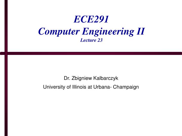 ece291 computer engineering ii lecture 23