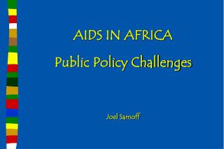 AIDS IN AFRICA Public Policy Challenges Joel Samoff