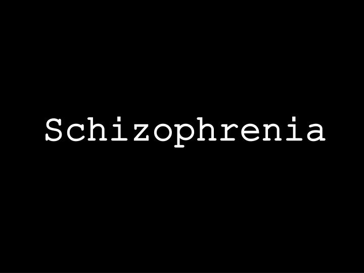 schizophrenia