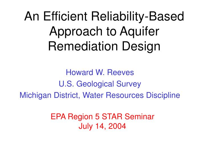 an efficient reliability based approach to aquifer remediation design