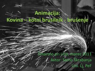 animacija kovina kotni brusilnik bru enje