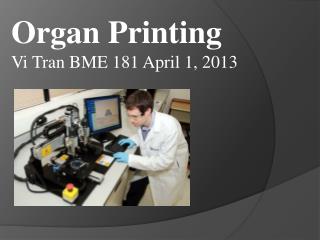 Organ Printing Vi Tran BME 181 April 1, 2013