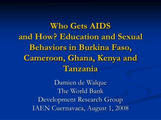 Damien de Walque The World Bank Development Research Group IAEN Cuernavaca, August 1, 2008