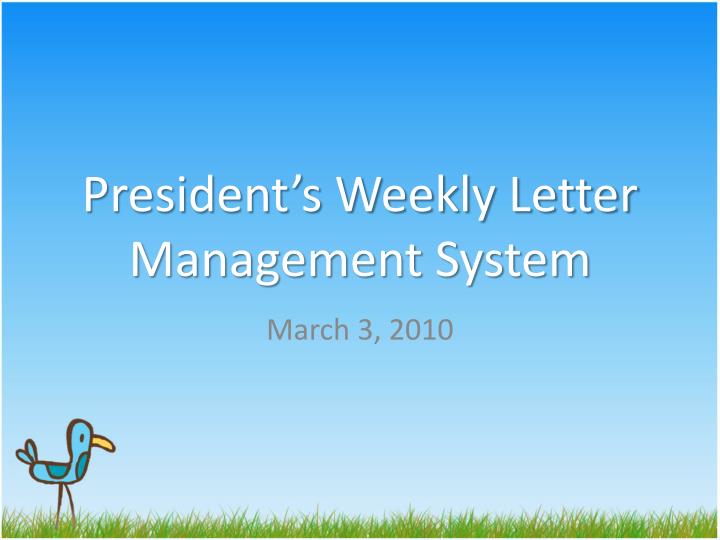 president s weekly letter management system