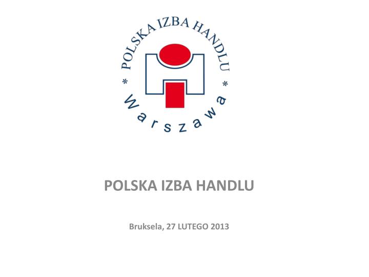 polska izba handlu bruksela 27 lutego 2013