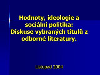 hodnoty ideologie a soci ln politika diskuse vybran ch titul z odborn literatury listopad 2004