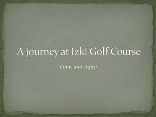 A journey at Izki Golf Course