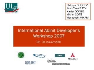 International Abinit Developer’s Workshop 2007 29 – 31 January 2007