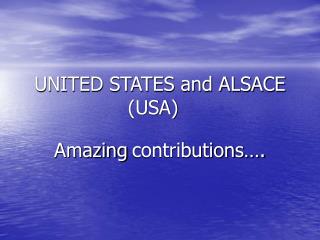 UNITED STATES and ALSACE (USA)