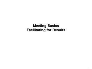 Meeting Basics Facilitating for Results