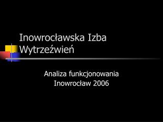 inowroc awska izba wytrze wie