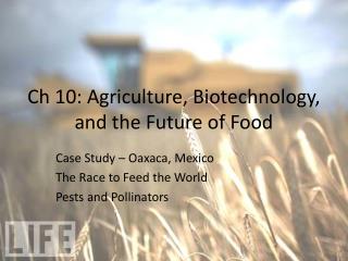 Ch 10: Agriculture, Biotechnology, and the Future of Food