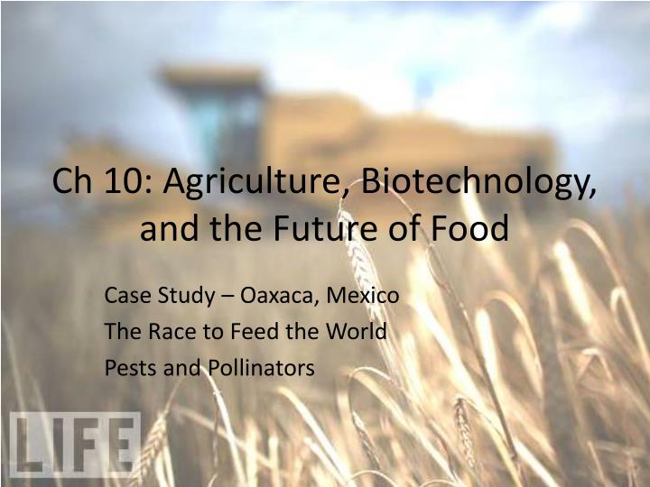ch 10 agriculture biotechnology and the future of food