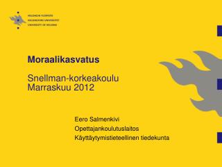 Moraalikasvatus Snellman-korkeakoulu Marraskuu 2012