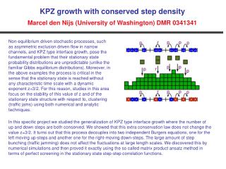 KPZ growth with conserved step density Marcel den Nijs (University of Washington) DMR 0341341