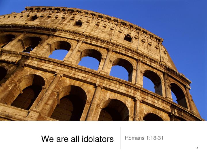 we are all idolators