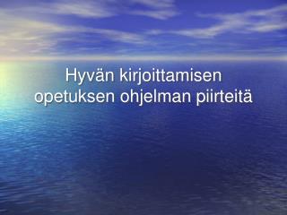 hyv n kirjoittamisen opetuksen ohjelman piirteit
