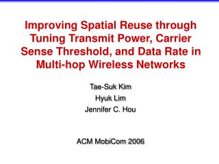 Tae-Suk Kim Hyuk Lim Jennifer C. Hou ACM MobiCom 2006