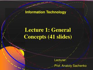 Lecture 1: General Concepts (41 slides)