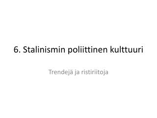 6. Stalinismin poliittinen kulttuuri