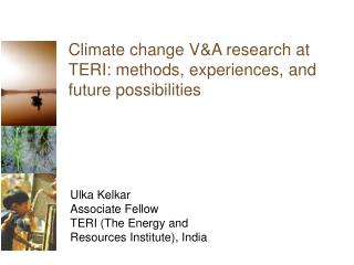 Climate change V&amp;A research at TERI: methods, experiences, and future possibilities