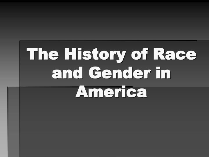 the history of race and gender in america