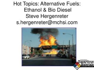 Hot Topics: Alternative Fuels: Ethanol &amp; Bio Diesel Steve Hergenreter s.hergenreter@mchsi