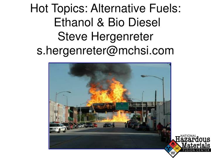 hot topics alternative fuels ethanol bio diesel steve hergenreter s hergenreter@mchsi com