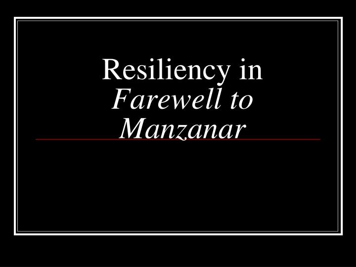 resiliency in farewell to manzanar