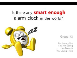 Is there any smart enough alarm clock in the world?
