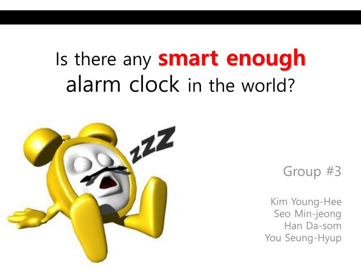 is there any smart enough alarm clock in the world