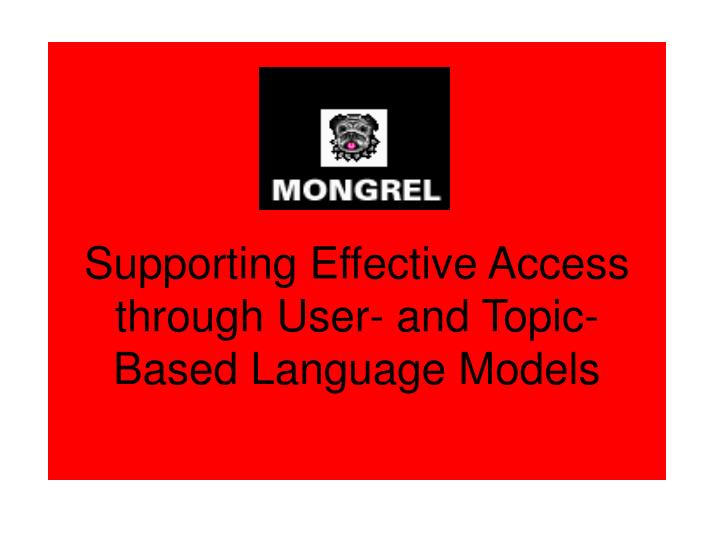 supporting effective access through user and topic based language models