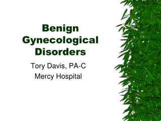 Benign Gynecological Disorders