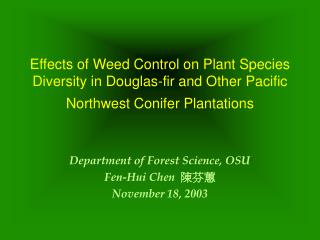 Department of Forest Science, OSU Fen-Hui Chen ??? November 18, 2003