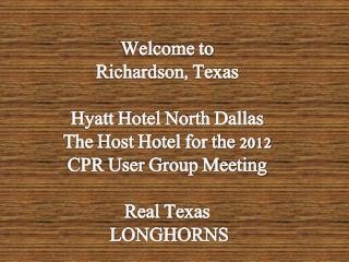 Welcome to Richardson, Texas Hyatt Hotel North Dallas The Host Hotel for the 2012