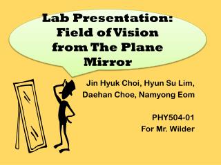 Jin Hyuk Choi, Hyun Su Lim, Daehan Choe, Namyong Eom PHY504-01 For Mr. Wilder