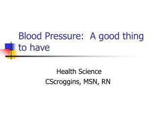 Blood Pressure: A good thing to have