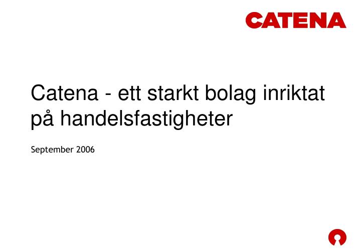 catena ett starkt bolag inriktat p handelsfastigheter