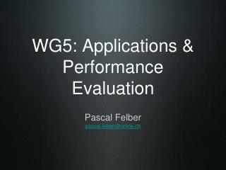 WG5: Applications &amp; Performance Evaluation